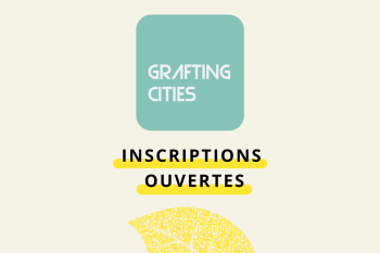 Grafting Cities 2024 : Les inscriptions sont ouvertes !