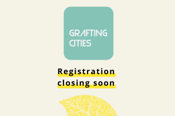 Grafting Cities 2024: Last opportunity to join us!